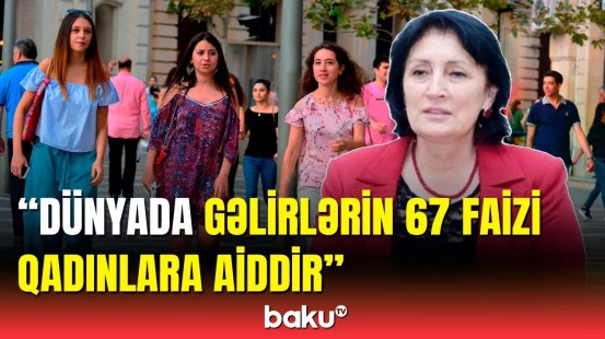 Millət vəkili qadınların əmək bazarındakı fəaliyyətindən danışdı