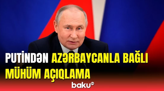 Bu marşrut beynəlxalq dəhlizə çevrilə bilər | Putin