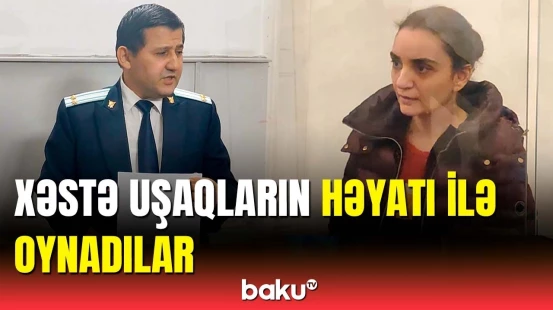 Xəstə uşaqların pulunu mənimsəyən rəhbər və işçilərinin məhkəməsində dəhşətli detallar