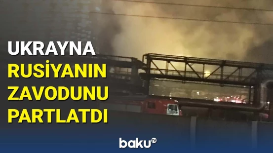 Rusiyanın neft emalı zavoduna PUA hücumu | Qubernatordan təcili açıqlama