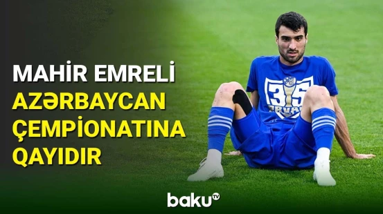 Mahir Emreli yenidən Azərbaycan çempionatında çıxış edəcək
