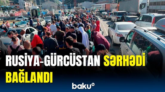 Gürcüstandan Rusiyaya gedən yolun bağlanma səbəbi | Ərazidə son vəziyyət