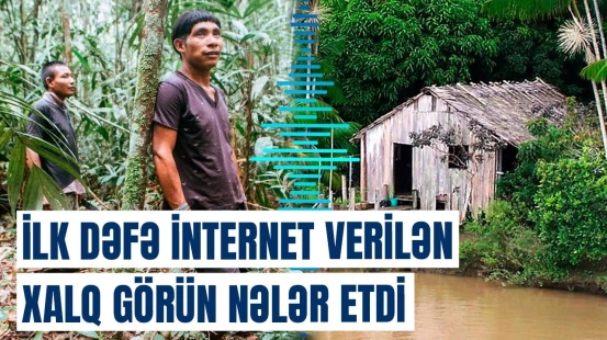 Cəmiyyətdən təcrid olunmuş qəbiləyə ilk dəfə internet verildi | Braziliya
