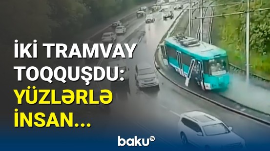 Rusiyada faciəvi qəza | Sərnişin dolu tramvaylar bir-birinə girdi