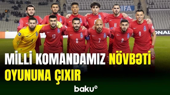 Azərbaycan millisi bu gün yoxlama matçına çıxacaq