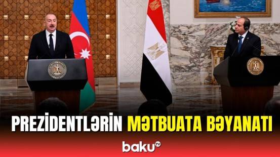 Azərbaycan və Misir prezidentlərindən vacib açıqlamalar