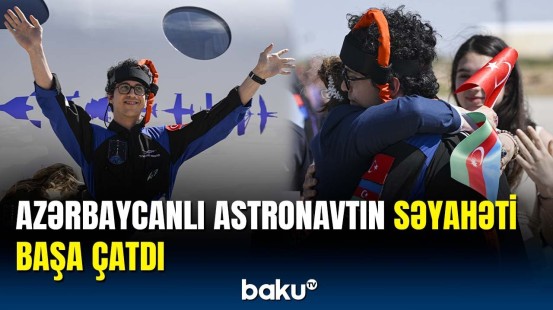 Türkiyənin azərbaycanlı astronavtı kosmosda missiyasını uğurlu başa vurdu