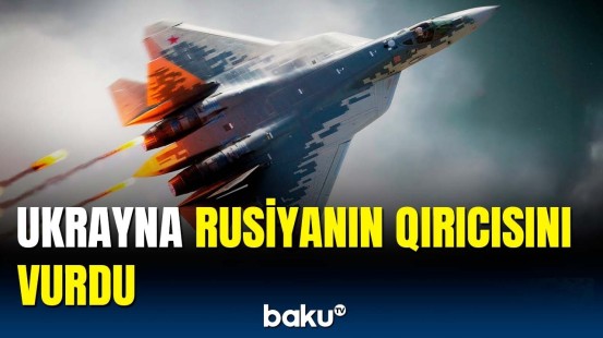 Ukrayna hərbi kəşfiyyatı Rusiyanın Su-57 qırıcısını vurduğunu açıqladı