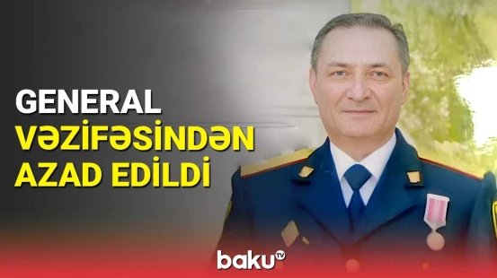 Zakir Həsənov bu generalı vəzifəsindən azad etdi