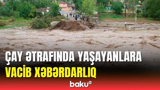 Sel və daşqınlarla bağlı əhaliyə xəbərdarlıq
