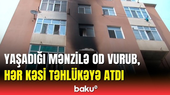 Masazırda güclü yanğın | 10-a yaxın mənzilə ziyan dəydi