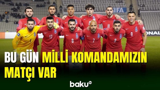 Futbol üzrə Azərbaycan millisi növbəti matçına çıxır