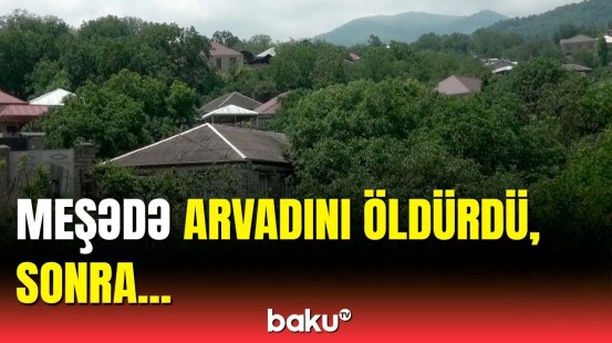 Qısqanclıq ailədə faciəyə səbəb oldu | Dəhşətə gətirən detallar