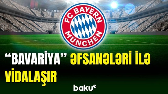 "Bavariya" əfsanəvi futbolçuları ilə yolları ayırır