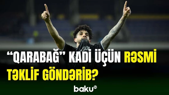 Kadi Borges “Qarabağ”a qayıtmaq istəyir