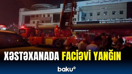 İranda xəstəxananı alov bürüdü | Ölənlər və yaralananlar var