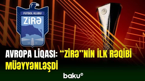 "Zirə" klubunun ilk rəqibi məlum oldu