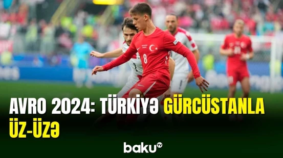 AVRO-2024 | Türkiyə - Gürcüstan matçı