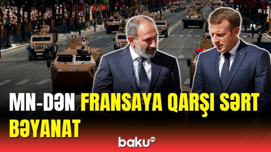 Məsuliyyəti Ermənistan və Makron diktaturası daşıyacaq | Azərbaycan MN