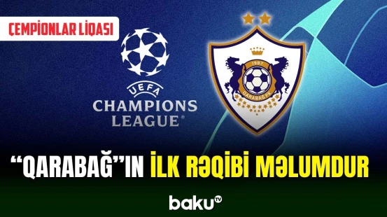 "Qarabağ"ın Çempionlar Liqasındakı rəqibi bəlli oldu