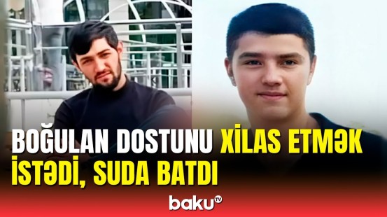 Dostların faciəvi ölümü ilə bağlı yeni detallar | Əsgərlikdən təzə gəlmişdi...