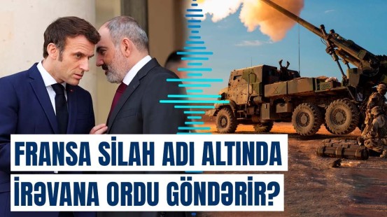 Fransa və Ermənistan arasında qalmaqallı sövdələşmə | 16 milyard avroluq sifarişləri…