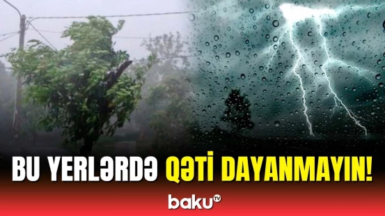 FHN-dən hava şəraiti ilə bağlı əhaliyə vacib xəbərdarlıq