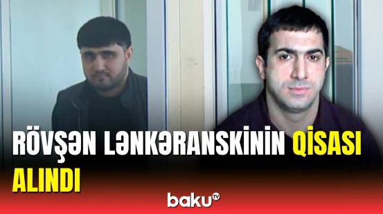 Rövşən Lənkəranskiyə görə qisas planı qurdu | Dəhşətli qətlin detalları