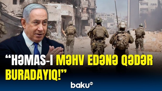 Girovların hamısını... | Netanyahudan sərt mesaj