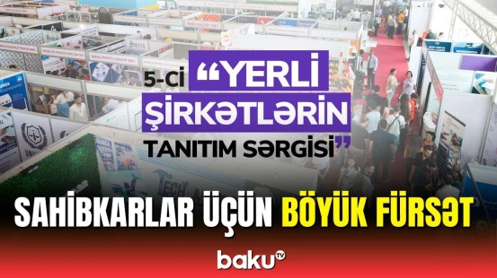 Ölkədə 5-ci dəfə “Yerli şirkətlərin tanıtım sərgisi” keçiriləcək