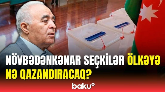 Parlament seçkilərinin keçirilməsi niyə vacibdir? - Deputat danışdı