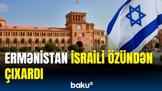 Ermənistan səfirinə şiddətli töhmət veriləcək | İsrail hərəkətə keçdi