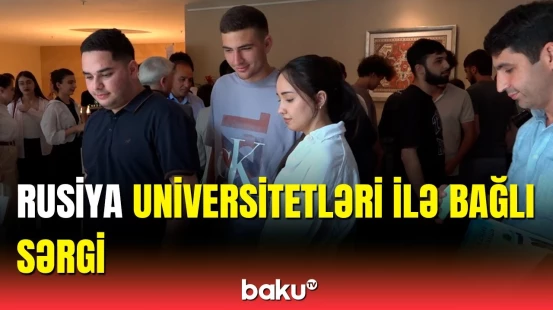Bakıda Rusiya universitetlərinin sərgisi keçirildi | Ali məktəblərlə bağlı təqdimatlar edilib