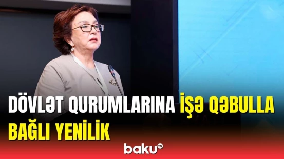 Dövlət qulluğuna qəbul barədə dəyişiklik edildi | Məleykə Abbaszadədən açıqlama