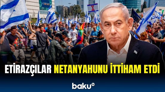 Təl-Əvivdə minlərlə insan ayağa qalxdı | İsraildə vəziyyət gərginləşir