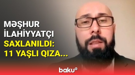 Məşhur ilahiyyatçının 11 yaşlı qıza qeyri-etik hərəkətləri kameraya düşdü