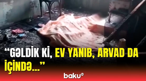 Ağlı başında deyildi | Faciəvi şəkildə ölən qadının qonşusu danışdı