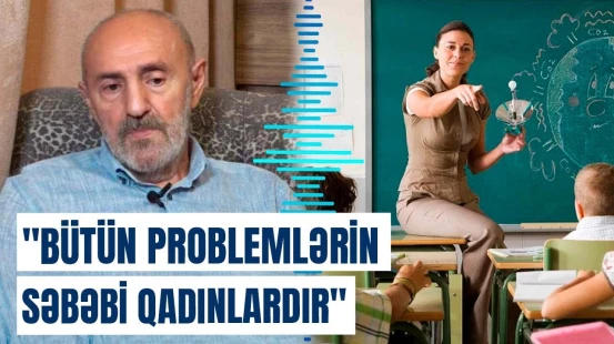 Akif İslamzadədən qadınlarla bağlı qalmaqallı sözlər