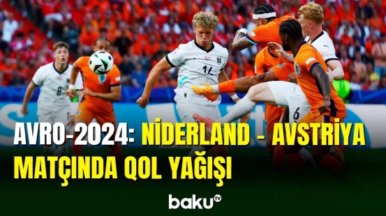 Niderland - Avstriya matçında 5 qol vuruldu