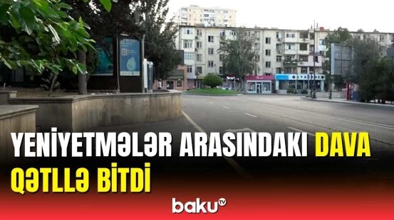 Bakıda dəhşətli qətl | İki yeniyetmə birləşib hücum etdi