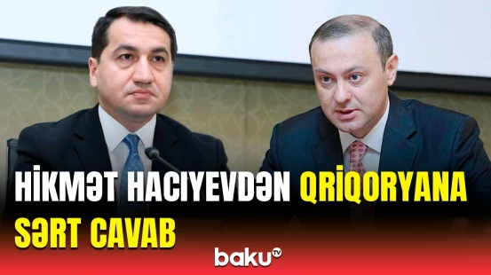 Hikmət Hacıyev Ermənistanın iddialarına belə cavab verdi