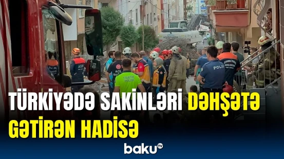 İstanbulda təhlükəli anlar I Binanın uçduğu ərazidən görüntülər