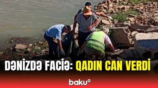 Xəzərdə dəhşətli hadisə | Meyiti tapılan qadın barədə detallar ortaya çıxdı