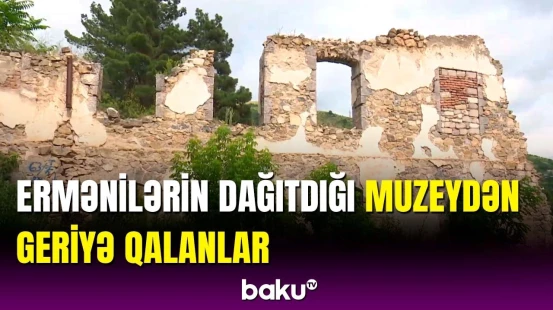 Laçında erməni vəhşiliyi | Köçkün düşən muzey bərpa olunacaq?