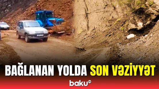 İsmayıllı - Lahıc yolu açıldı? | Təhlükəli ərazi barədə xəbərdarlıq