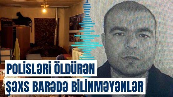 Şüvəlanda polislərin qətlə yetirilməsi barədə bütün detallar açıqlandı