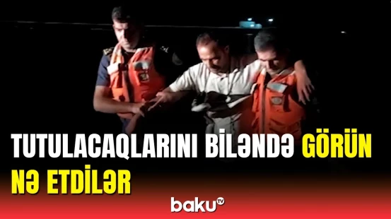 İran vətəndaşları sərhədi niyə pozdu? - Dəstə barədə qərar