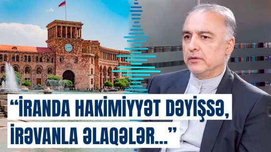 İran səfirindən Ermənistanla bağlı açıqlama | Hakimiyyətə gələn hər kəs…