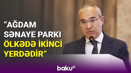 Mikayıl Cabbarov Ağdam və Cəbrayıl Sənaye Parklarından danışdı