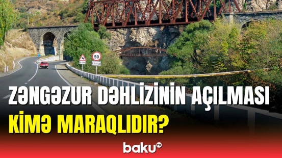 Ermənistan Zəngəzur dəhlizinin açılmağını niyə istəmir? | Ekspertdən açıqlama
